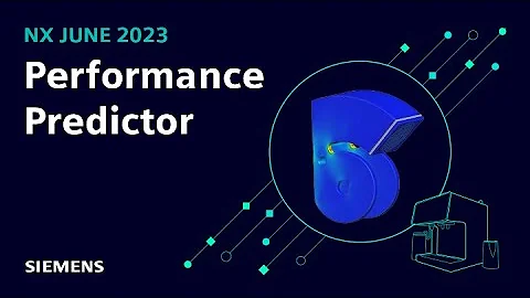 What's new in NX | June 2023 | Performance Predictor