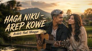 ARDELS ft NHAYYA - HAGA NIKU, AREP KOWE | #ArdelsNhayya #Ardels #Nhayya #HagaNiku #ArepKowe