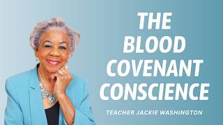 The Blood Covenant Conscience | Teacher Jackie Washington | Sunday, February 22, 2026