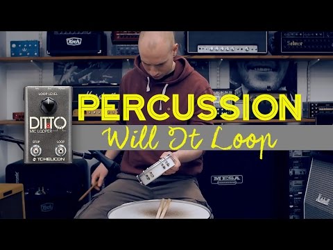 WILL IT LOOP? | Percussion + Ditto Mic Looper