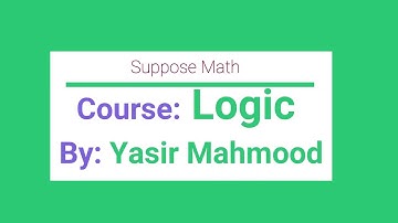 Lec. 0, Introduction to Logic and Reasoning by Yasir Mahmood | Suppose Math