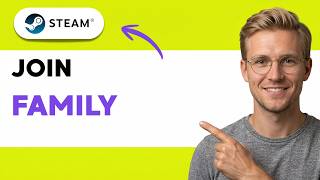 How to Join Steam Family [2026 Full Guide]