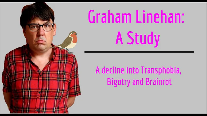 Graham Linehan: A Study - A Decline into Transphob...
