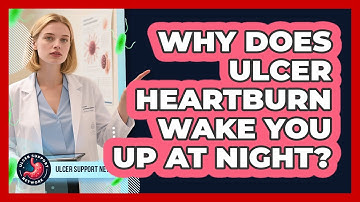 Why Does Ulcer Heartburn Wake You Up At Night? - Ulcer Support Network