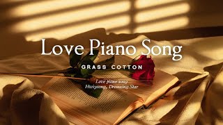 Love piano song l GRASS COTTON+