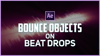 How to Bounce Objects on The Beat Drops In Adobe After Effects Cc