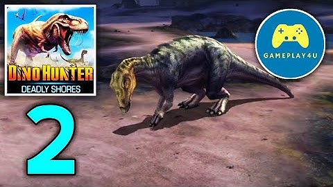 Dino Hunter: Deadly Shores - Gameplay Walkthrough Part 2 (iOS, Android) | Gameplay4u