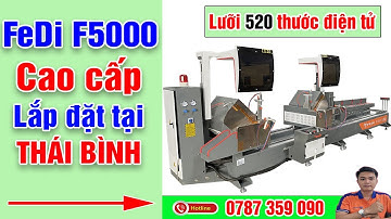 Máy cắt nhôm hai đầu cao cấp F5000 | Lắp đặt tại Thái Bình | Vượng Fedi 0787 359 090