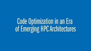 Code Optimization in an era of emerging HPC architectures