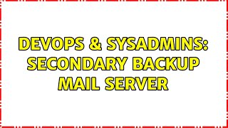 Famous DevOps & SysAdmins: secondary backup mail server (3 Solutions!!) Wealth