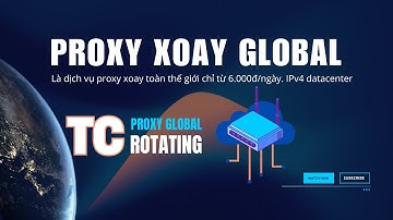 [Proxy Global] Khởi tạo Proxy Global IP xoay toàn thế giới | Từ 6.000đ/ngày IP v4 sạch