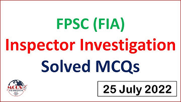 FIA Inspector Investigation Solved MCQs | Batch-3 | Paper held on 25-7-2022 by FPSC