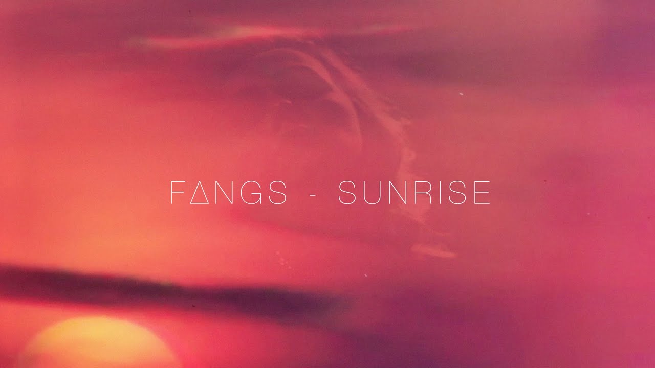 Watch FANGS - Sunrise on YouTube Watch FANGS - Sunrise on YouTube