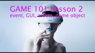 GAME 101 Lesson 2 :: GUI, event, assets, game object