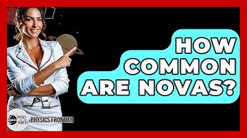 How Common Are Novas? - Physics Frontier