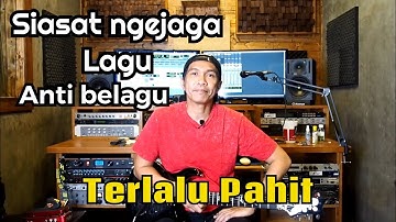 Ngulik Lagu Terlalu Pahit | Tutorial #7 siasat ngejaga lagu anti belagu