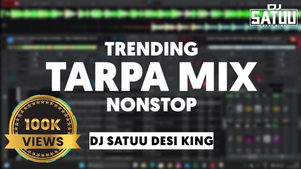 NEW ALL TRENDING NONSTOP TARPA MIX • HIT TARPA MIX • DJ SATUU DESI KING