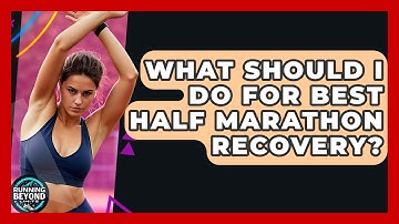 What Should I Do For Best Half Marathon Recovery? - Running Beyond Limits