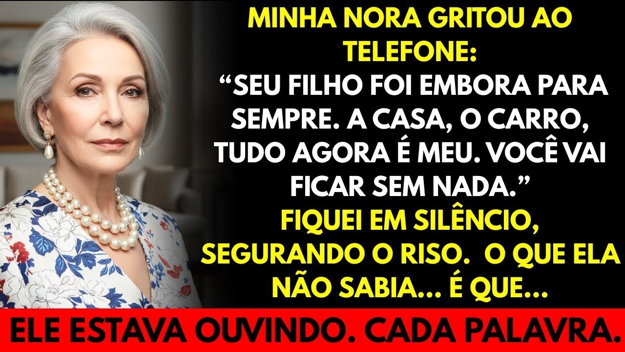 “Tudo agora é meu”, gritou minha nora… mas ela não sabia quem escutava
