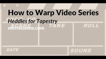 How to Warp Video Series: Heddles for Tapestry Weaving