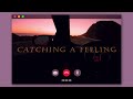 Catching a Feeling
