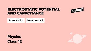Electrostatic Potential and Capacitance | NCERT | Class 12 | Physics | Exercise 2.1 Q.2.2