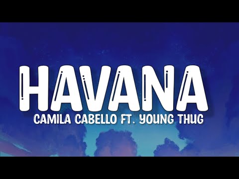 Camila Cabello – Havana (Lyrics) | Young Thug, Akon, Clean Bandit, Zara Larsson, Pink.. (Mix)