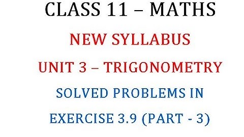 Class 11 Maths Unit 3 : Solved Problems in Exercise 3.9 Part 3