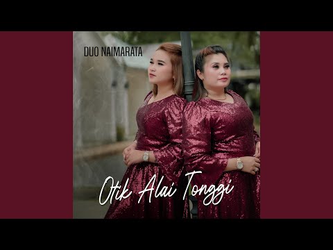 Otik Alai Tonggi - Duo Naimarata