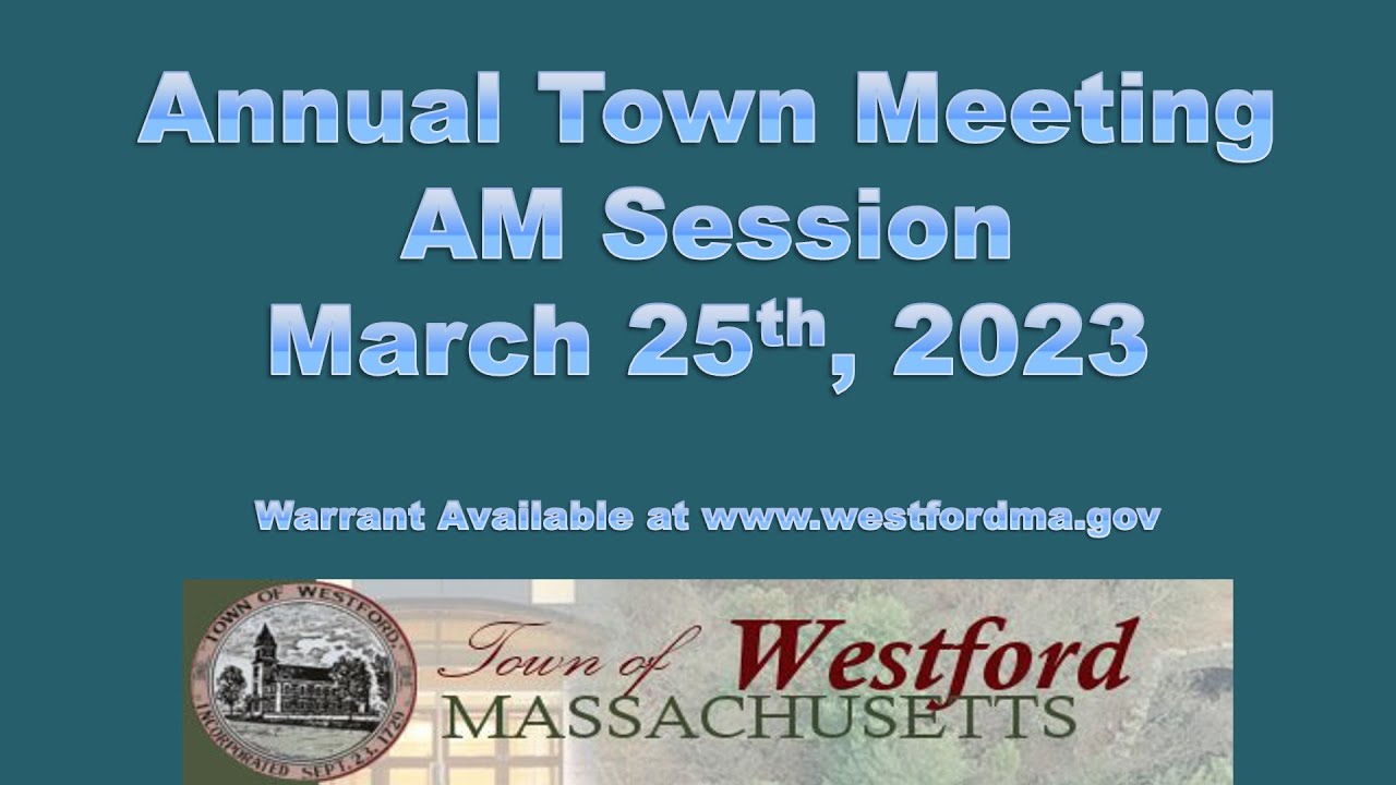 Westford, MA Annual Town Meeting AM Session March 25th, 2023
