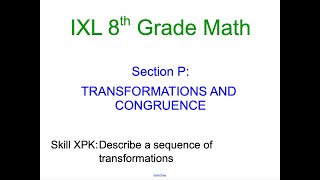 IXL P.5 8th Grade Math Describe a sequence of transformations (XPK)