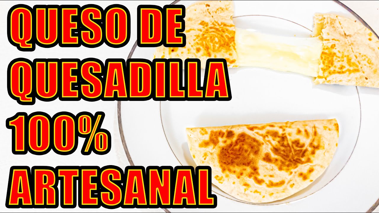 Queso para quesadilla 100% ARTESANAL - YouTube