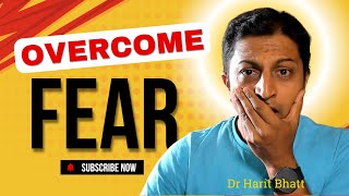 Overcome Fear in Five Simple Steps | Dr Harit Bhatt | Unedited