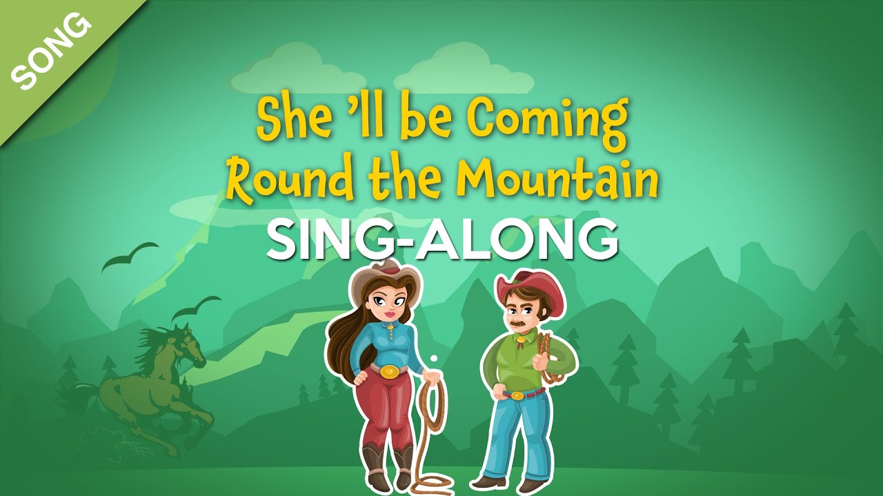 She'll be coming Round the Mountain for Kids Lyrics.