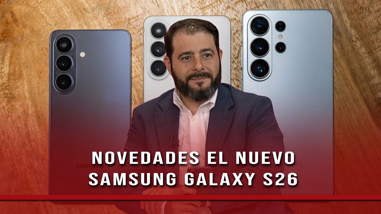 Más Que Noticias | Samsung presenta las novedades del modelo Galaxy s26