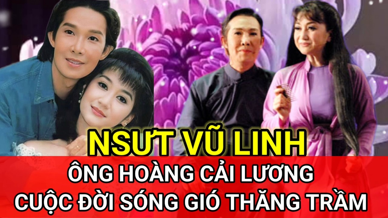 NSƯT VŨ LINH - Ông Hoàng Cải Lương một thời lừng lẫy.