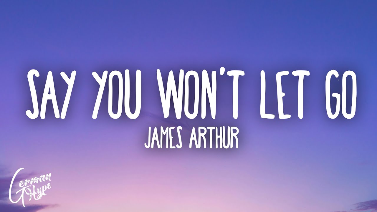 James Arthur - Say You Won't Let Go - YouTube