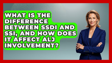 What Is The Difference Between SSDI And SSI, And How Does It Affect ALJ Involvement?