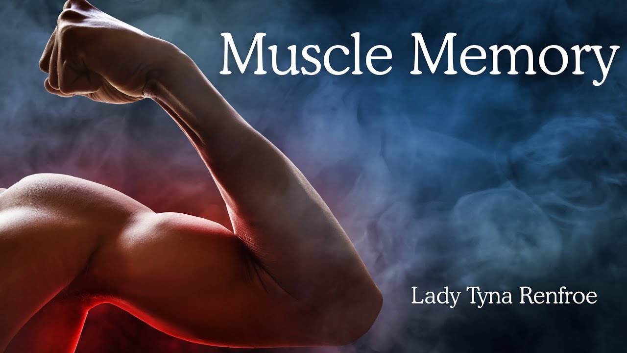 Muscle Memory | What Are You Training Yourself To Do?