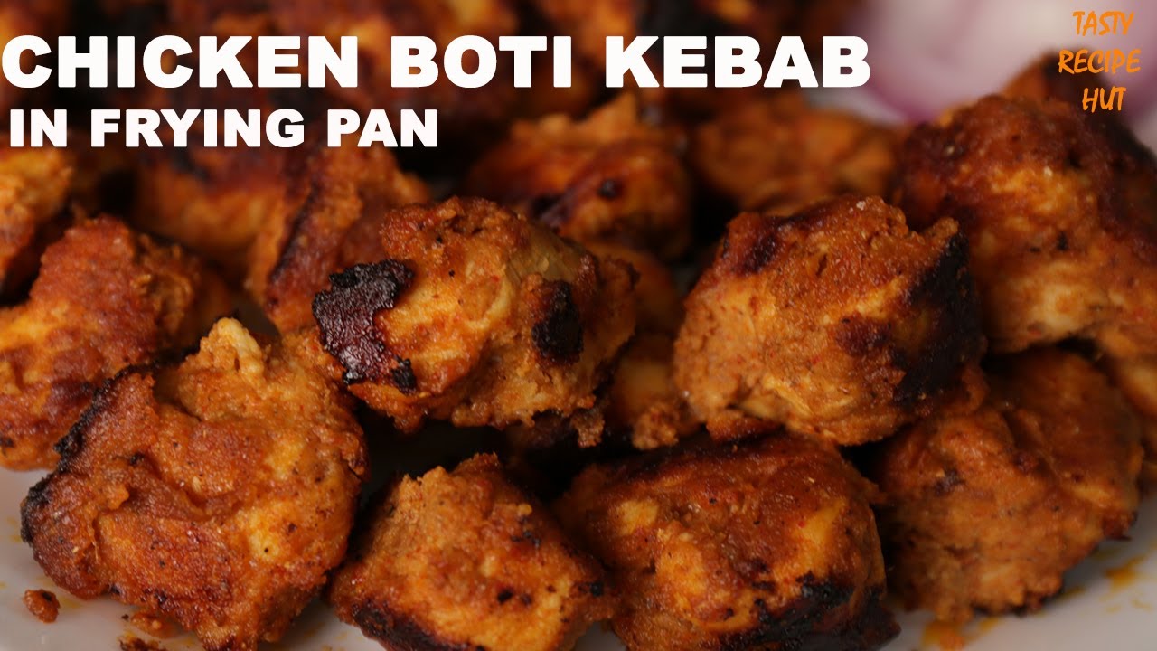 Tender & Juicy Chicken Boti Kebab In Frying Pan | Tasty Recipe Hut