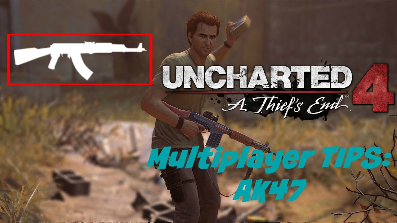Uncharted 4: Multiplayer Tips - AK47 #1