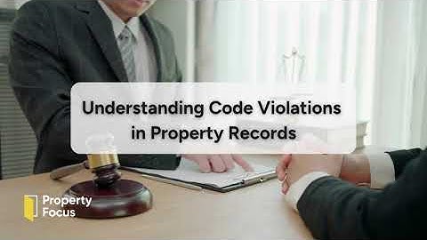 Understanding Code Violations in Property Records