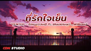 (เนื้อเพลง)YENTED   ที่รักใจเย็น Unsettled ft  BlackHeart , Williams