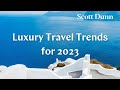 Luxury travel trends for 2023