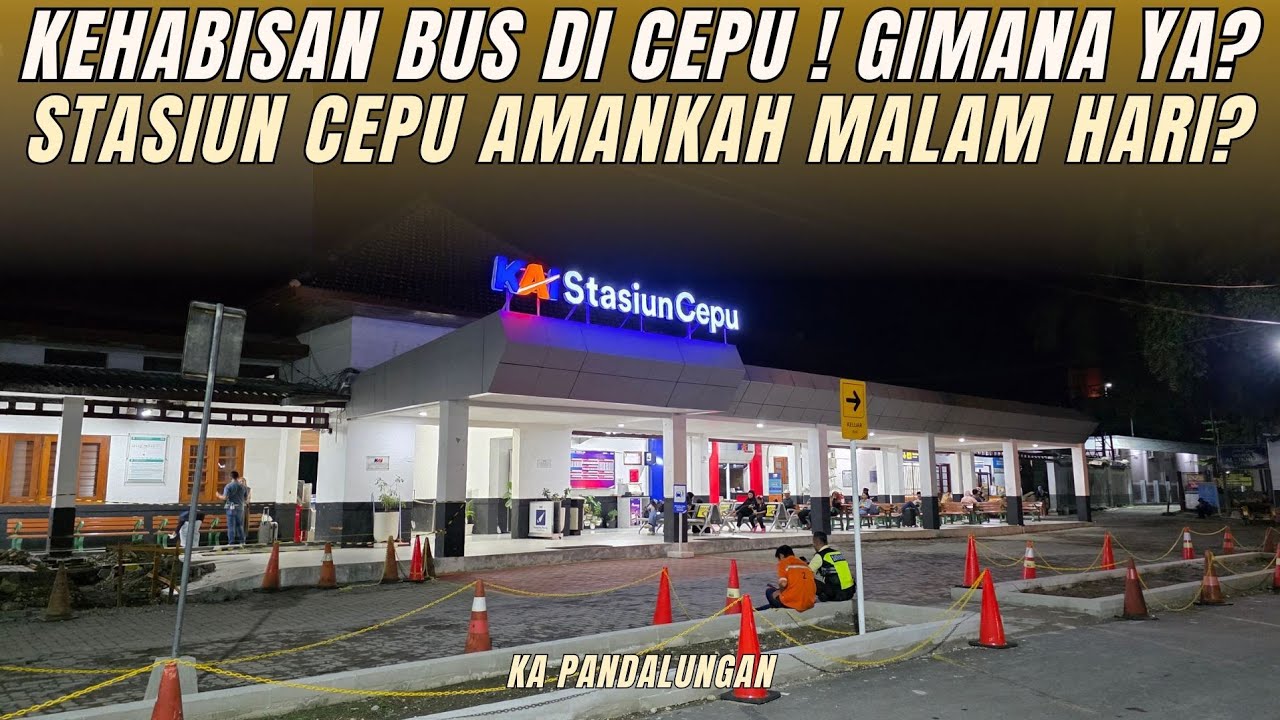 KETINGGALAN BUS TERAKHIR, OPSI PALING MALAM DARI CEPU ! KA PANDALUNGAN CEPU - JAKARTA