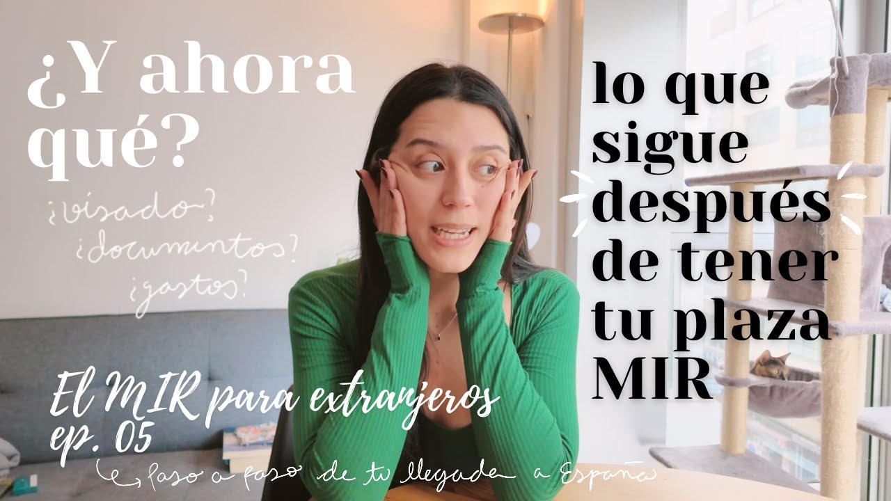 Lo que viene DESPUÉS de tener tu plaza MIR: visado, documentos, gastos | MIR para extranjeros ep 05