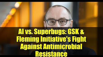 AI vs. Superbugs: GSK & Fleming Initiative
