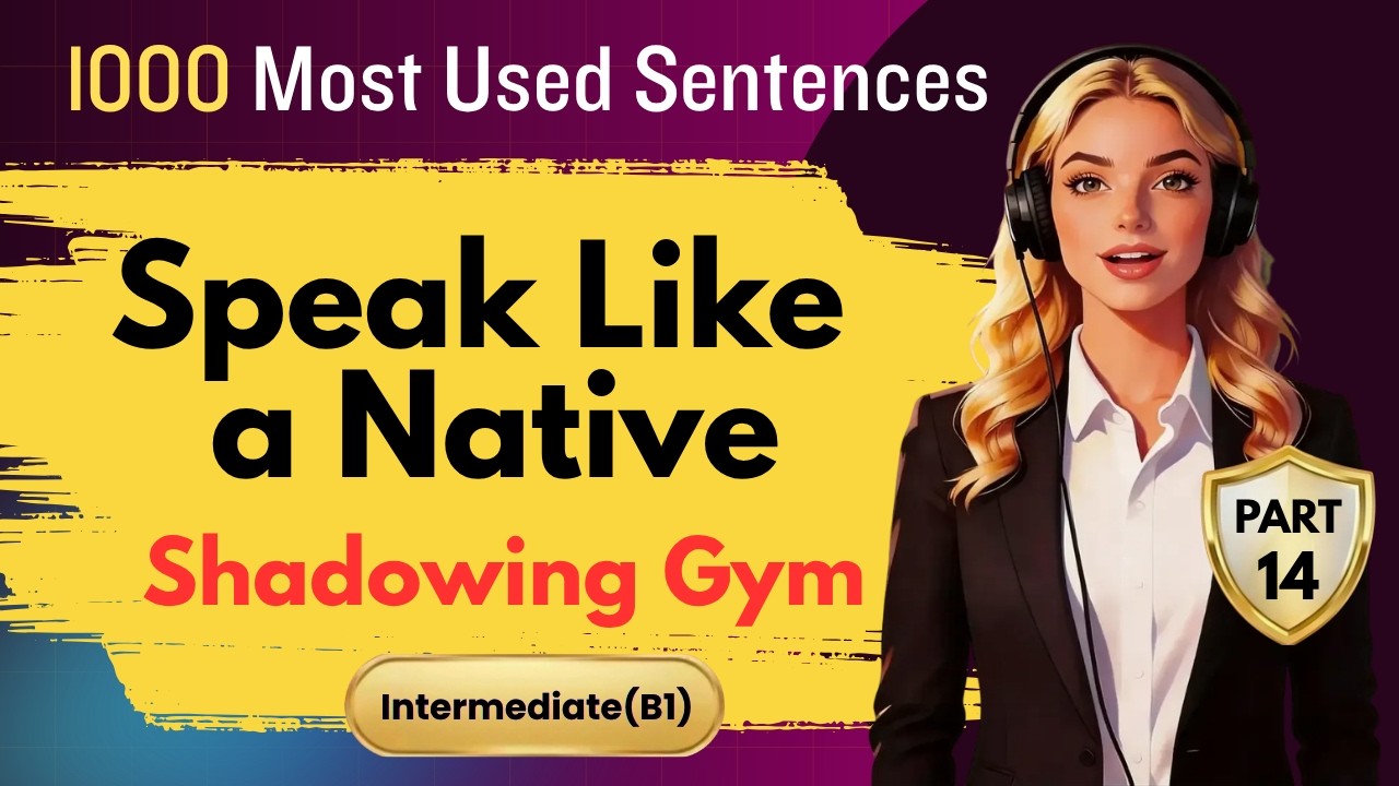 Speak Like a Native | Shadowing Practice (Part 14 | B1): Advanced ...