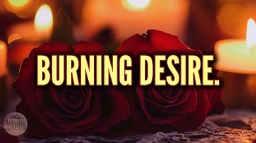 ignite a burning desire. (they feel empty without you) | 432hz subliminal