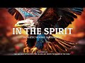 Prophetic Worship Music Instrumental - In The Spirit